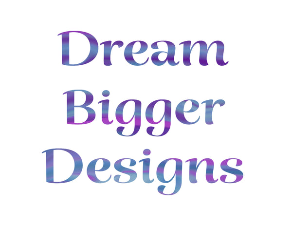 Dream Bigger Designs LLC